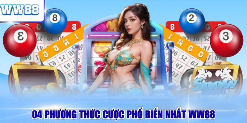 04 phương thức cược phổ biến nhất WW88