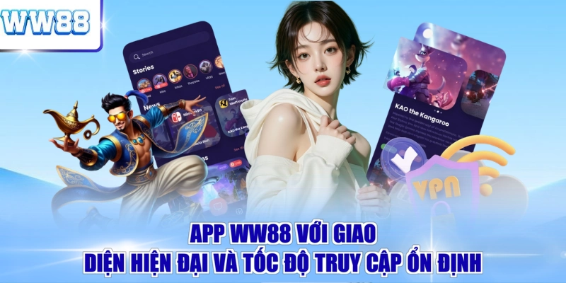 App WW88 với giao diện hiện đại và tốc độ truy cập ổn định