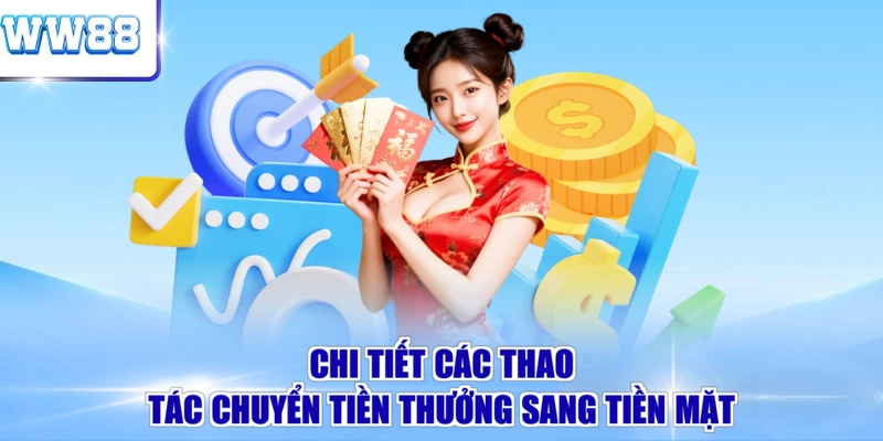 Chi tiết các thao tác chuyển tiền thưởng sang tiền mặt