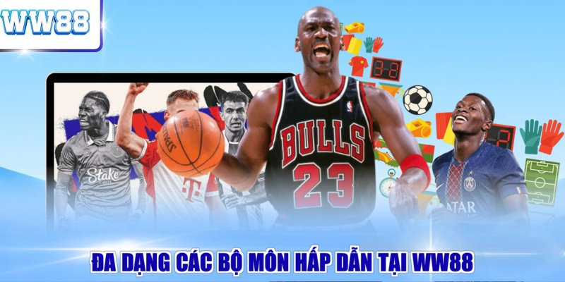 Đa dạng các bộ môn hấp dẫn tại WW88