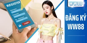 Đăng Ký WW88 - Hướng Dẫn Tạo Tài Khoản Nhanh Chỉ Với 4 Bước 
