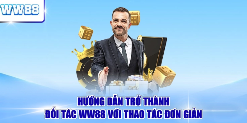 Hướng dẫn trở thành đối tác WW88 với thao tác đơn giản