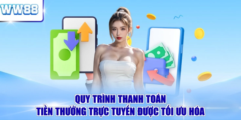 Quy trình thanh toán tiền thưởng trực tuyến được tối ưu hóa