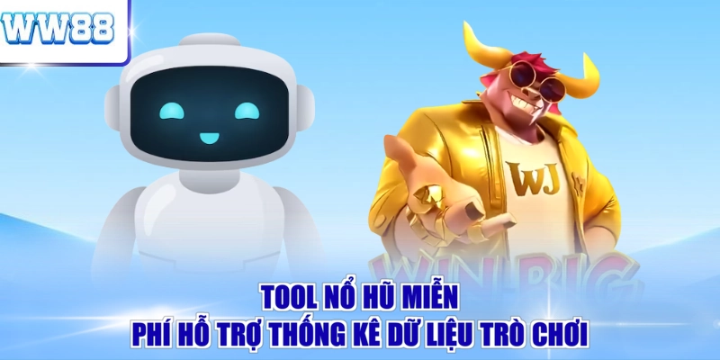 Tool nổ hũ miễn phí hỗ trợ thống kê dữ liệu trò chơi