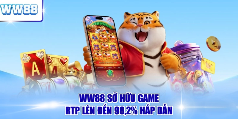 WW88 sở hữu game RTP lên đến 98,2% hấp dẫn
